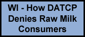 Wisconsin - How DATCP Denies Raw Milk Consumers